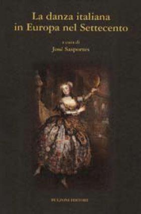 La danza italiana. Vol. 3: La danza italiana in Europa nel Settecento.  - Libro Bulzoni 2011 | Libraccio.it