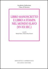 Libro manoscritto e libro a stampa nel mondo slavo (XV-XX secc.)