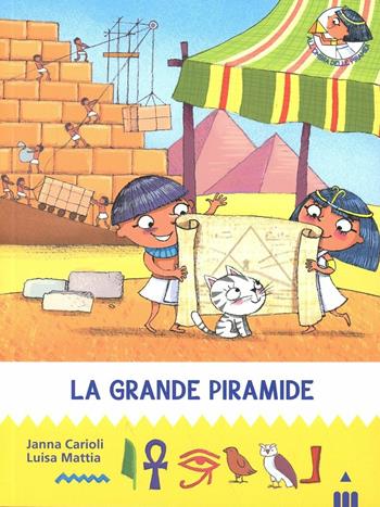 La grande piramide. All'ombra delle piramidi. Ediz. illustrata. Vol. 5 - Janna Carioli, Luisa Mattia - Libro Lapis 2012 | Libraccio.it