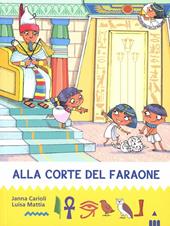 Alla corte del faraone. All'ombra delle piramidi. Ediz. illustrata. Vol. 6