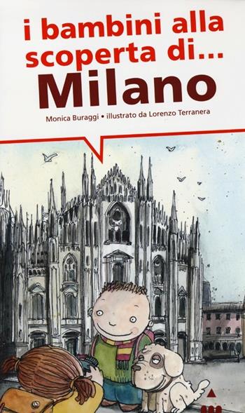 I bambini alla scoperta di Milano - Monica Buraggi - Libro Lapis 2013, I bambini alla scoperta di | Libraccio.it