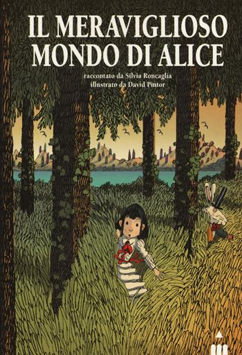 Il meraviglioso mondo di Alice - Silvia Roncaglia - Libro Lapis 2015 | Libraccio.it