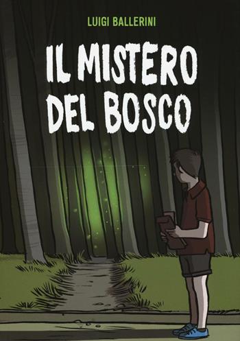Il mistero del bosco - Luigi Ballerini - Libro Lapis 2016 | Libraccio.it