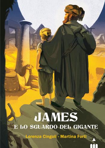 James e lo sguardo del gigante - Lorenza Cingoli, Martina Forti - Libro Lapis 2021 | Libraccio.it