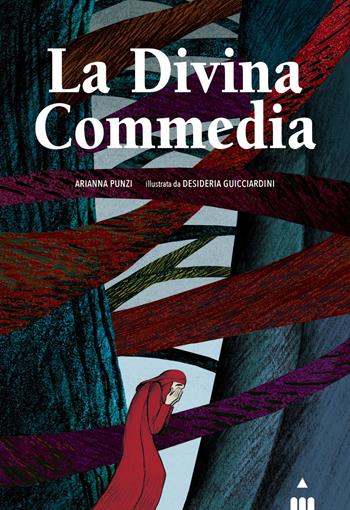 La Divina Commedia. Ediz. a colori - Arianna Punzi - Libro Lapis 2021, Grandi classici | Libraccio.it