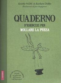 Quaderno d'esercizi per mollare la presa - Rosette Poletti, Barbara Dobbs - Libro Vallardi A. 2010, Risposte | Libraccio.it