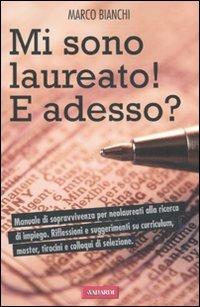 Mi sono laureato. E adesso? - Marco Bianchi - Libro Vallardi A. 2010 | Libraccio.it