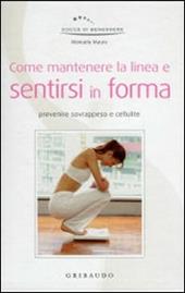 Come mantenere la linea e sentirsi in forma