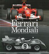 Ferrari mondiali. Le vetture iridate del cavallino. Ediz. illustrata