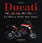 Ducati. La «Rossa» delle due ruote. Ediz. illustrata