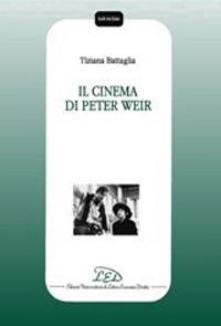 Il cinema di Peter Weir - Tiziana Battaglia - Libro LED Edizioni Universitarie 2002, Studi e ricerche | Libraccio.it