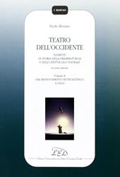 Teatro dell'Occidente. Elementi di storia della drammaturgia e dello spettacolo teatrale. Vol. 2: Dal rinnovamento settecentesco a oggi