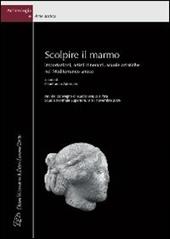 Scolpire il marmo. Importazioni, artisti itineranti, scuole artistiche nel Mediterraneo antico. Ediz. italiana e inglese