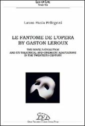 Le Fantôme de l'Opéra. The novel's evolution and its theatrical and cinematic adaptations in the 20th century