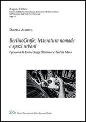 BerlinoGrafie. Letteratura nomade e spazi urbani. I percorsi di Emine Sevgi Özdamar e Terézia Mora