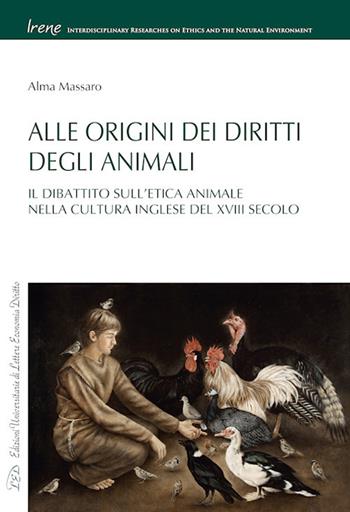 Alle origini dei diritti degli animali. Il dibattito sull'etica animale nella cultura inglese del XVIII secolo - Alma Massaro - Libro LED Edizioni Universitarie 2018, Irene | Libraccio.it