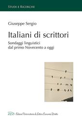 Italiani di scrittori. Sondaggi linguistici dal primo Novecento a oggi