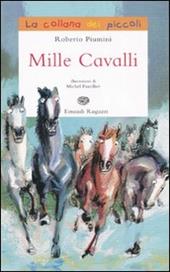 Mille cavalli. Ediz. illustrata