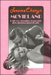 Movieland. Hollywood e la cultura del grande sogno americano - Jerome Charyn - Libro Ponte alle Grazie 1995, Letture | Libraccio.it