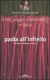 Pasta all'infinito. Il mio viaggio matematico in Italia