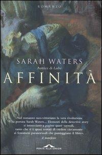 Affinità - Sarah Waters - Libro Ponte alle Grazie 2004 | Libraccio.it