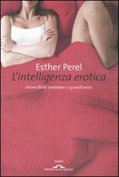 L'intelligenza erotica. Riconciliare erotismo e quotidianità