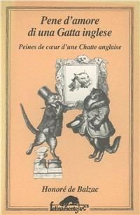 Pene d'amore di una gatta inglese - Honoré de Balzac - Libro Ugo Mursia Editore 1994, Felinamente & C. | Libraccio.it
