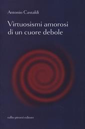 Virtuosismi amorosi di un cuore debole