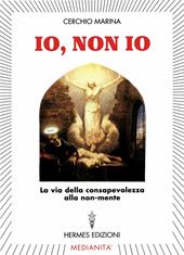 Io, non io. La via della consapevolezza alla non-mente