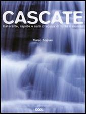 Cascate. Cateratte, rapide e salti d'acqua di tutto il mondo