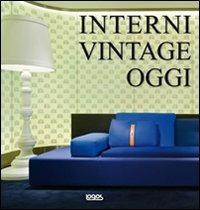 Interni vintage oggi. Ediz. italiana, inglese, tedesca e spagnola  - Libro Logos 2010 | Libraccio.it
