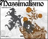 Massimalismo. La grafica degli eccessi