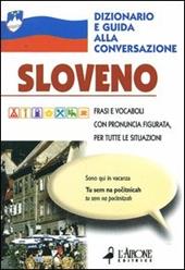 Sloveno. Dizionario e guida alla conversazione