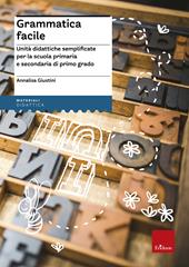 Grammatica facile. Unità didattiche semplificate per la scuola primaria e secondaria di primo grado