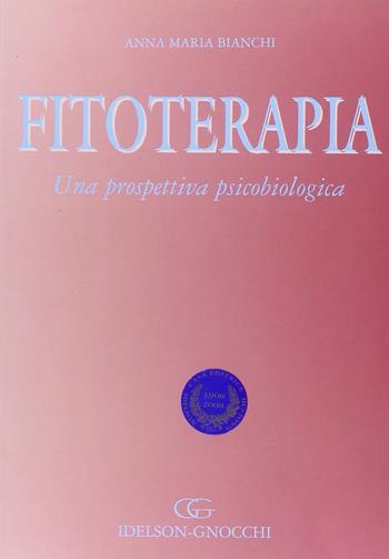 Fitoterapia. Una prospettiva psicobiologica - Anna Maria Bianchi - Libro Idelson-Gnocchi 2008 | Libraccio.it