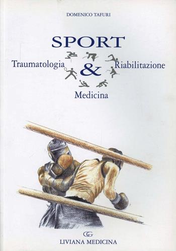 Sport & traumatologia. Medicina, riabilitazione - Domenico Tafuri - Libro Idelson-Gnocchi 2009 | Libraccio.it