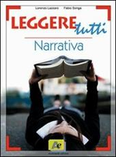 Leggere tutti. Narrativa. Con venti racconti per te. Per il biennio delle Scuole superiori