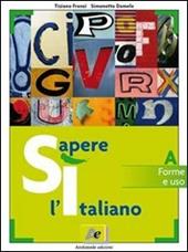 Sì sapere l'italiano. Tomo B: Comunicazione e testi.