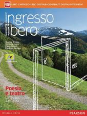 Ingresso libero. Poesia e teatro, linguaggi visivi, attualità. Con e-book. Con espansione online