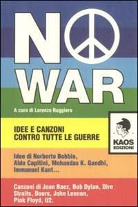 No war. Idee e canzoni contro tutte le guerre  - Libro Kaos 2003 | Libraccio.it