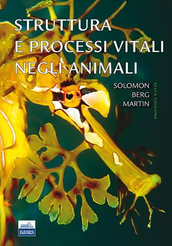 Struttura e processi vitali negli animali - Eldra P. Solomon, Linda R. Berg, Diana W. Martin - Libro Edises 2013 | Libraccio.it