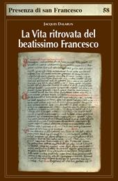 La vita ritrovata del beatissimo Francesco. La leggenda sconosciuta di Tommaso da Celano