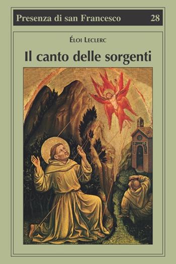 Il Canto delle sorgenti - Éloi Leclerc - Libro Biblioteca Francescana 2016, Presenza di S. Francesco | Libraccio.it