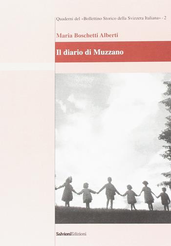 Il diario di Muzzano - Maria Boschetti Alberti - Libro Salvioni 2004, Bollettino storico della Svizzera ital. | Libraccio.it