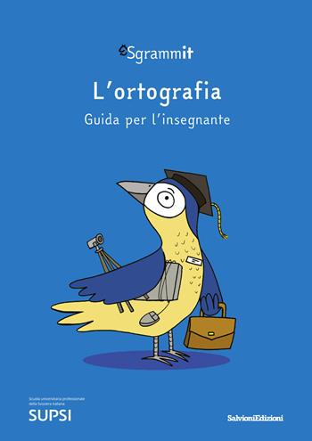 Sgrammit: quaderno blu docente. «L'ortografia»  - Libro Salvioni 2021 | Libraccio.it