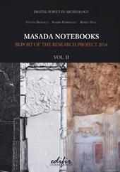 Masada notebooks. Report of the research project 2014. Ediz. illustrata. Vol. 2