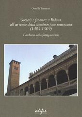 Società e finanza a Padova all'avvento della dominazione veneziana (1405-1509). L'archivio della famiglia Lion