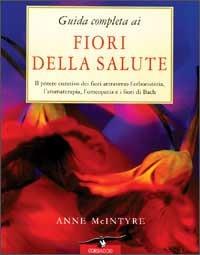 Guida completa ai fiori della salute - Anne Mcintyre - Libro Corbaccio 1997, Varia | Libraccio.it