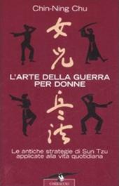 L'arte della guerra per donne. Le antiche strategie di Sun Tzu applicate alla vita quotidiana