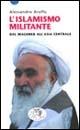 L'islamismo militante. Dal Maghreb all'Asia centrale
